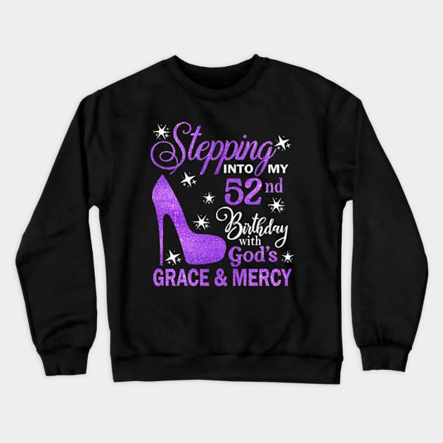 Stepping Into My 52nd Birthday With God's Grace & Mercy Bday Crewneck Sweatshirt by MaxACarter